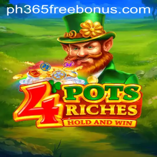 Exploring 4 Pots Riches and PH365 Free Bonus