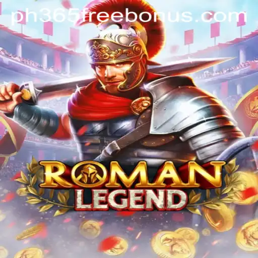 Exploring the Epic World of RomanLegend and the ph365 Free Bonus