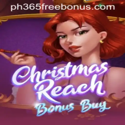 Exploring ChristmasReachBonusBuy: A Festive Adventure with ph365 Free Bonus